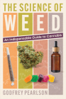 The Science of Weed: An Indispensable Guide to Cannabis Cover Image