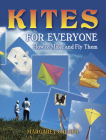 Kites for Everyone: How to Make and Fly Them By Margaret Greger Cover Image