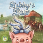 Bobby's Bow By Anastasia Dragunova (Illustrator), Tess Sullivan Cover Image