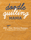 Doodle Quilting Mania: 250+ New Free-Motion Designs for Blocks, Borders, Sashing & More By Cheryl Malkowski Cover Image