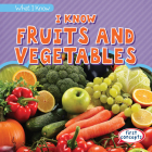 I Know Fruits and Vegetables (What I Know) By Colin Matthews Cover Image