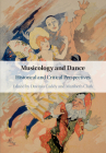 Musicology and Dance: Historical and Critical Perspectives By Davinia Caddy (Editor), Maribeth Clark (Editor) Cover Image