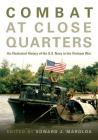 Combat at Close Quarters: An Illustrated History of the U.S. Navy in the Vietnam War By Edward J. Marolda (Editor) Cover Image