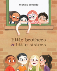 Little Brothers & Little Sisters By Monica Arnaldo Cover Image