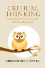 Critical Thinking: Conceptual Perspectives and Practical Guidelines By Christopher P. Dwyer Cover Image