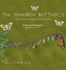 The Monarch Butterfly and The Cecropia Moth: Miraculous Stages and Changes By Monica Taylor Cover Image