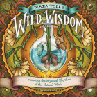 Maia Toll's Wild Wisdom Wall Calendar 2024: Connect to the Mystical Rhythms of the Natural World By Workman Calendars, Maia Toll Cover Image