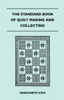The Standard Book Of Quilt Making And Collecting By Marguerite Ickis Cover Image