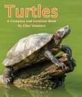 Turtles: A Compare and Contrast Book By Cherlyn Vatalaro Cover Image