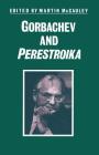 Gorbachev and Perestroika (Studies in Russia and East Europe) By Martin McCauley (Editor) Cover Image