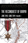 THE RECONQUEST OF BURMA June 1942-June 1944: Volume 1: Official History of the Indian Armed Forces in the Second World War 1939-45 Campaigns in the Ea Cover Image