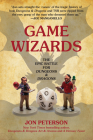 Game Wizards: The Epic Battle for Dungeons & Dragons (Game Histories) By Jon Peterson Cover Image