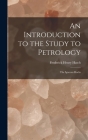 An Introduction to the Study to Petrology: The Igneous Rocks By Frederick Henry Hatch Cover Image
