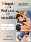 Orthopedic Joint Mobilization and Manipulation: An Evidence-Based Approach By Robert C. Manske, B.J. Lehecka, Michael P. Reiman, Janice K. Loudon Cover Image