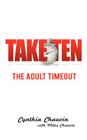 Take Ten the Adult Timeout By Cynthia Ann Chauvin, Miles Chauvin Cover Image