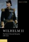 Wilhelm II: The Kaiser's Personal Monarchy, 1888-1900 Cover Image