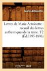 Lettres de Marie-Antoinette: recueil des lettres authentiques de la reine. T2 (Éd.1895-1896) (Histoire) By Marie-Antoinette Cover Image
