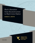 Black Liberation from Reconstruction to Black Lives Matter By Robert S. Smith Cover Image