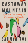 Castaway Mountain: Love and Loss Among the Wastepickers of Mumbai By Saumya Roy Cover Image