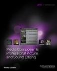Media Composer 6: Professional Picture and Sound Editing [With CDROM] Cover Image