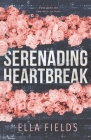 Serenading Heartbreak By Ella Fields Cover Image