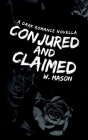 Conjured and Claimed: A Dark Romance Novella By W. Mason, Sally Louise Cover Image