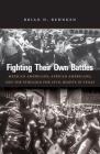Fighting Their Own Battles: Mexican Americans, African Americans, and the Struggle for Civil Rights in Texas By Brian D. Behnken Cover Image