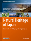Natural Heritage of Japan: Geological, Geomorphological, and Ecological Aspects (Geoheritage) By Abhik Chakraborty (Editor), Kuniyasu Mokudai (Editor), Malcolm Cooper (Editor) Cover Image