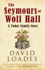The Seymours of Wolf Hall: A Tudor Family Story Cover Image