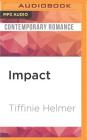 Impact (Wild Men of Alaska #1) By Tiffinie Helmer, MacKenzie Cartwright (Read by) Cover Image
