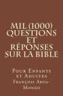 Mil (1000) Questions et Réponses sur la Bible: Pour Enfants et Adultes Cover Image