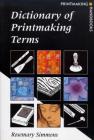Dictionary of Printmaking Terms (Printmaking Handbooks #1) By Rosemary Simmons (Editor), Jane Stobart (Illustrator) Cover Image
