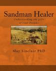 Sandman Healer: Understanding the gifts of your Dreams By May Sinclair Phd Cover Image