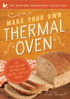 Make Your Own Thermal Oven: The Self-Reliant Method for Faster, Fluffier Bread By Caleb Warnock Cover Image