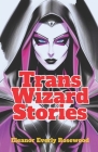 Trans Wizard Stories: A wonder of Trans Magic and Self-Discovery Cover Image