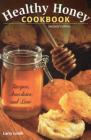 Healthy Honey Cookbook: Recipes, Anecdotes, and Lore, Second Edition By Larry Lonik Cover Image