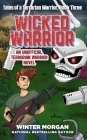 Wicked Warrior: Tales of a Terrarian Warrior, Book Three By Winter Morgan Cover Image