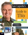 Leo Laporte's Guide to TiVo [With CDROM] By Leo Laporte, Gareth Branwyn Cover Image