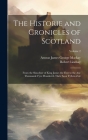 The Historie and Cronicles of Scotland: From the Slauchter of King James the First to the Ane Thousande Fyve Hundreith Thrie Scoir Fyftein Zeir; Volum By Robert Lindsay, Aeneas James George MacKay Cover Image