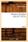 Madame Putiphar. Tome 1 (Éd.1877-1878) (Litterature) By Pétrus Borel Cover Image