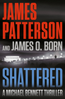 Shattered (A Michael Bennett Thriller) By James Patterson, James O. Born Cover Image