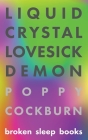 Liquid Crystal Lovesick Demon By Poppy Cockburn Cover Image