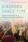 Diaspora Space-Time: Transformations of a Chinese Emigrant Community By Anne-Christine Trémon Cover Image