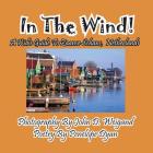 In The Wind! A Kid's Guide To Zaanse Schans, Netherlands By John D. Weigand (Photographer), Penelope Dyan Cover Image