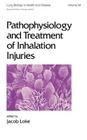 Pathophysiology and Treatment of Inhalation Injuries (Lung Biology in Health and Disease) By J. Loke Cover Image