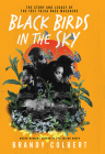 Black Birds in the Sky: The Story and Legacy of the 1921 Tulsa Race Massacre Cover Image