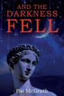 And the Darkness Fell By Pat McGrath Cover Image
