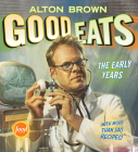 Good Eats: The Early Years By Alton Brown Cover Image