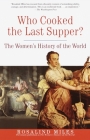 Who Cooked the Last Supper?: The Women's History of the World Cover Image