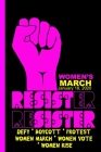 RESISTer reSISTER - Women's March 2020: Feminist Gift for Women's March - 6 x 9 Cornell Notes Notebook For Wild Women Progressive Political Activists By Snarky Political Books Cover Image